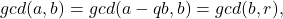 \[ gcd(a, b) = gcd(a - qb, b) = gcd(b, r), \]