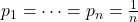 p_1 = \cdots = p_n = \frac 1n