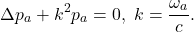 \[ \Delta p_a + k^2p_a = 0,\; k = \frac{\omega_a}{c}. \]